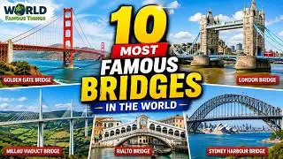 10 Most Famous Bridges in the World (4K Quality) - World Famous Things