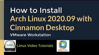 How to Install Arch Linux 2020.09 + Cinnamon Desktop + Apps + VMware Tools on VMware Workstation