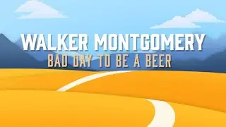 Walker Montgomery - Bad Day To Be A Beer (Official Lyric Video)