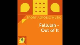 Fallulah   Out of It - HR Sport Aerobic Music
