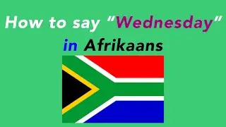 How to say &ldquo;Wednesday&rdquo; in Afrikaans