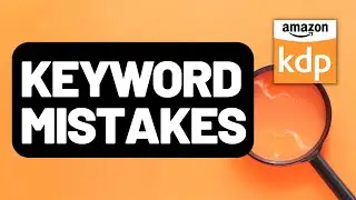 3 Amazon KDP Keyword Mistakes That are Costing You Sales - Titles, Subtitles & 7 Backend Slots