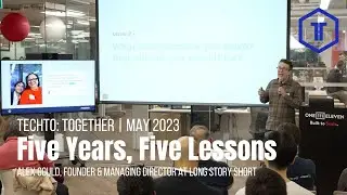 Five Years, Five Lessons | Alex Gould Founder & Managing Director at Long Story Short