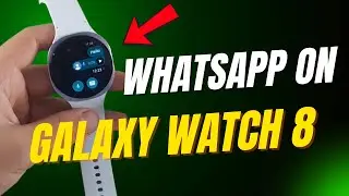 How To Get WhatsApp On Your Samsung Galaxy Watch 8 Fast!