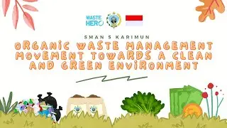 Organic Waste Management Movement Towards A Clean And Green Environment - SMA Negeri 5 Karimun