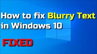 🔴 How to fix Blurry Text in Windows 10 (PC/Laptops)