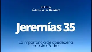 Jeremías 35 | La importancia de obedecer a nuestro Padre