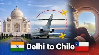 Delhi to Chile 🇮🇳✈️🇨🇱 | India to South America Longest Journey | Travel Vlog