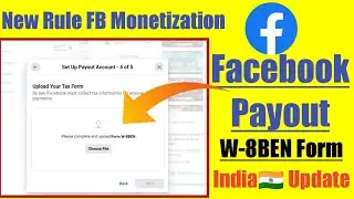 Facebook Payout W-8BEN Form Update 2022 India upload By law Facebook must collect tax information