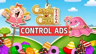 How to Get Control on Ads Candy Crush Saga 2024?