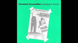 Television Personalities - Camping In France (1991)