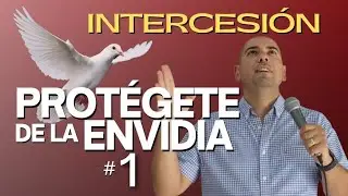 Prot&eacute;gete de la Envidia #1 | Intercesi&oacute;n