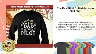 The Best Kind Of Dad Raises A Pilot Shirt