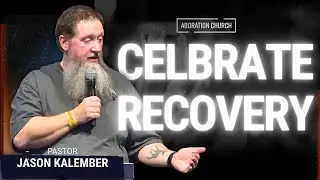 Celebrate Recovery - Jason Kalember | Sunday Morning Sermon | 1.11.26