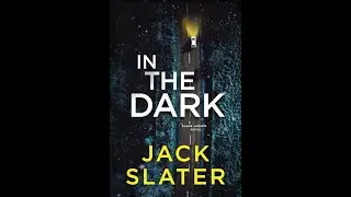 A Book Look - In The Dark by Jack Slater