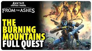 The Burning Mountains - Full Quest Walkthrough | Avatar Frontiers of Pandora DLC