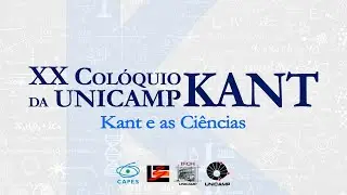 XX Colóquio Kant da Unicamp - Kant e as Ciências