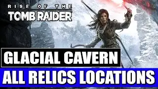 Rise of the Tomb Raider - Glacial Cavern - All Relics Locations