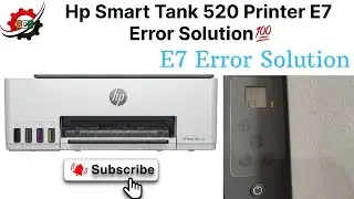 Hp Smart Tank 520 Printer “Error E7” Problem Solution || E7 Error Fix || Hp SmartTank520,525,580,585