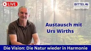 Die Vision: Die Natur wieder in Harmonie - Austausch mit Urs Wirths - 21.05.2025