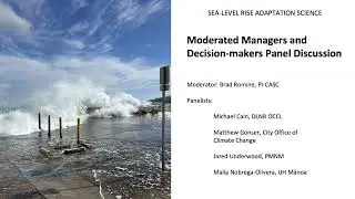 PI-CASC 2023 Hawaiʻi Climate Science Summit: SLR Managers and Decision-makers Panel Discussion