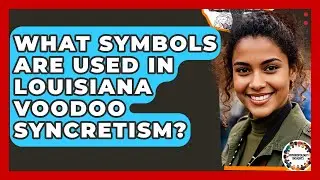What Symbols Are Used In Louisiana Voodoo Syncretism? - Anthropology Insights