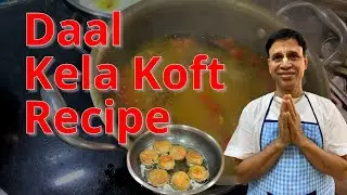 Daal Kela Kofta Recipe | How to Make Soft Raw Banana & Lentil Kofta Curry
