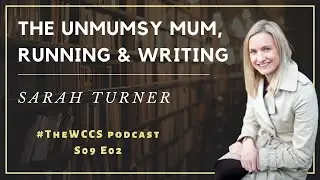 The Unmumsy Mum, AKA Sarah Turner talks writing on The WCCS!