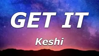 Keshi - GET IT (Lyrics) - 