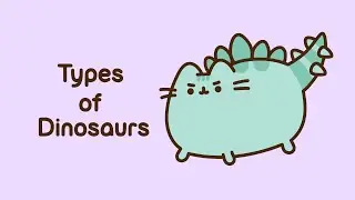 Pusheen: Types of Dinosaurs