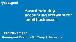 Tony from FreeAgent will be giving us a live demo of FreeAgent Software (episode 8 Tech November)