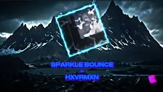 SPARKLE BOUNCE - HXVRMXN
