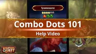 Creature Quest - COMBO DOTS 101 Help Video