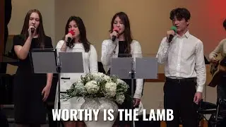 Song - Worthy Is The Lamb. Sunday, November 30, 2025.