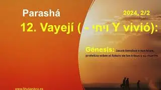 12. Parashá Vayejí, 2024 parte 2/2 (ויחי - Y vivió):