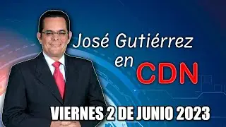 JOS&Eacute; GUTI&Eacute;RREZ EN CDN - 2 DE JUNIO 2023 (1/2)