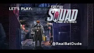 LIVE STREAM - Real BatDude Channel - Let's Play: Mobile App: SPECIAL SQUAD - Crime Mysteries