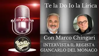 Te la do io la Lirica- di Marco Chingari Intervista al Regista Gianncarlo del Monaco