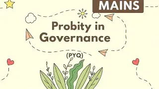 Probity in Governance |GS4Ethics|UPSCMains|Explained in easy way|