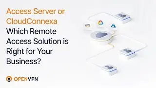 Access Server против CloudConnexa