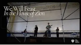 We Will Feast in the House of Zion