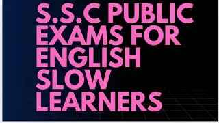 S.S.C PUBLIC EXAMINATIONS ENGLISH for SLOW LEARNERS