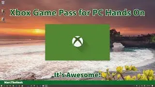 Xbox Game Pass for PC is Awesome! Hands On