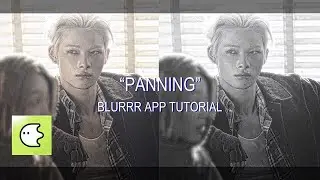 Panning Tutorial on Blurrr App! | sophi⁷