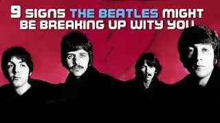 9 признаков того, что The Beatles расстаются с нами | #321
