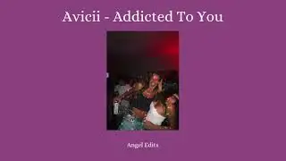 Avicii - Addicted To You (Reverb & Slowed)