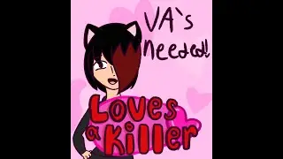 [Open] voice actors needed! - Loves a killer