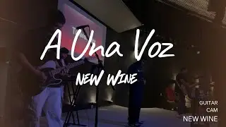 A una Voz / New Wine / Guitar Cam