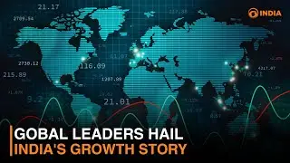 Gobal leaders hail India's growth story | DD India