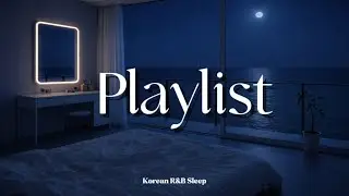 Korean R&B Sleep Playlist | Soft Night Music for Deep Rest & Calm (15&ndash;18Min)#deepsleep #rnb 